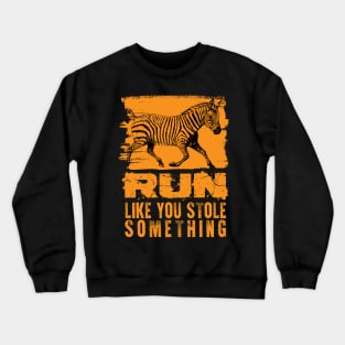 Run like you stole something Crewneck Sweatshirt